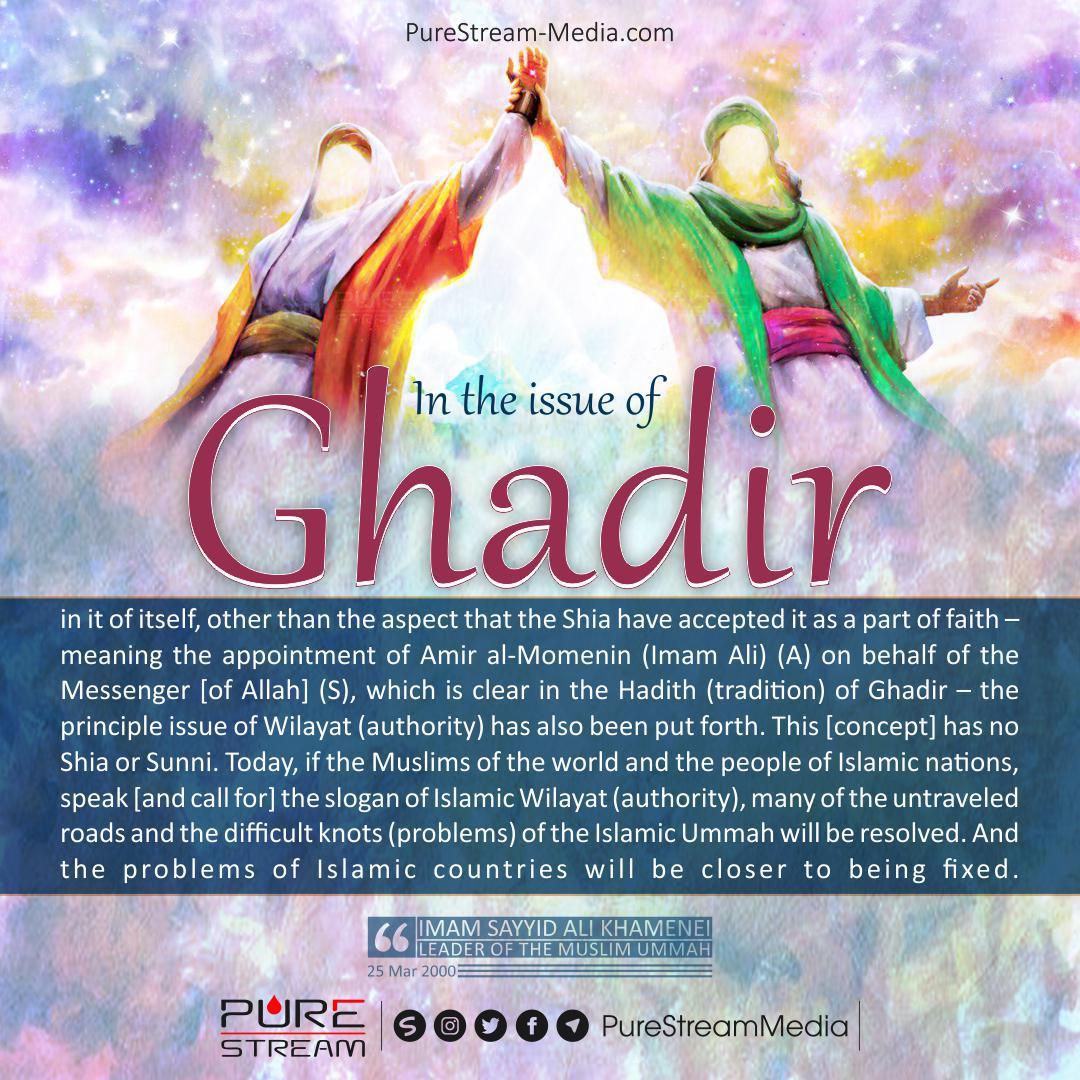 In the issue of Ghadir in it of itself…