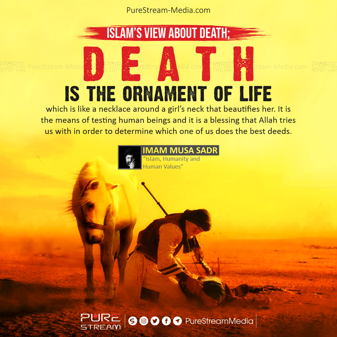 Islam’s view about death; death is the ornament…