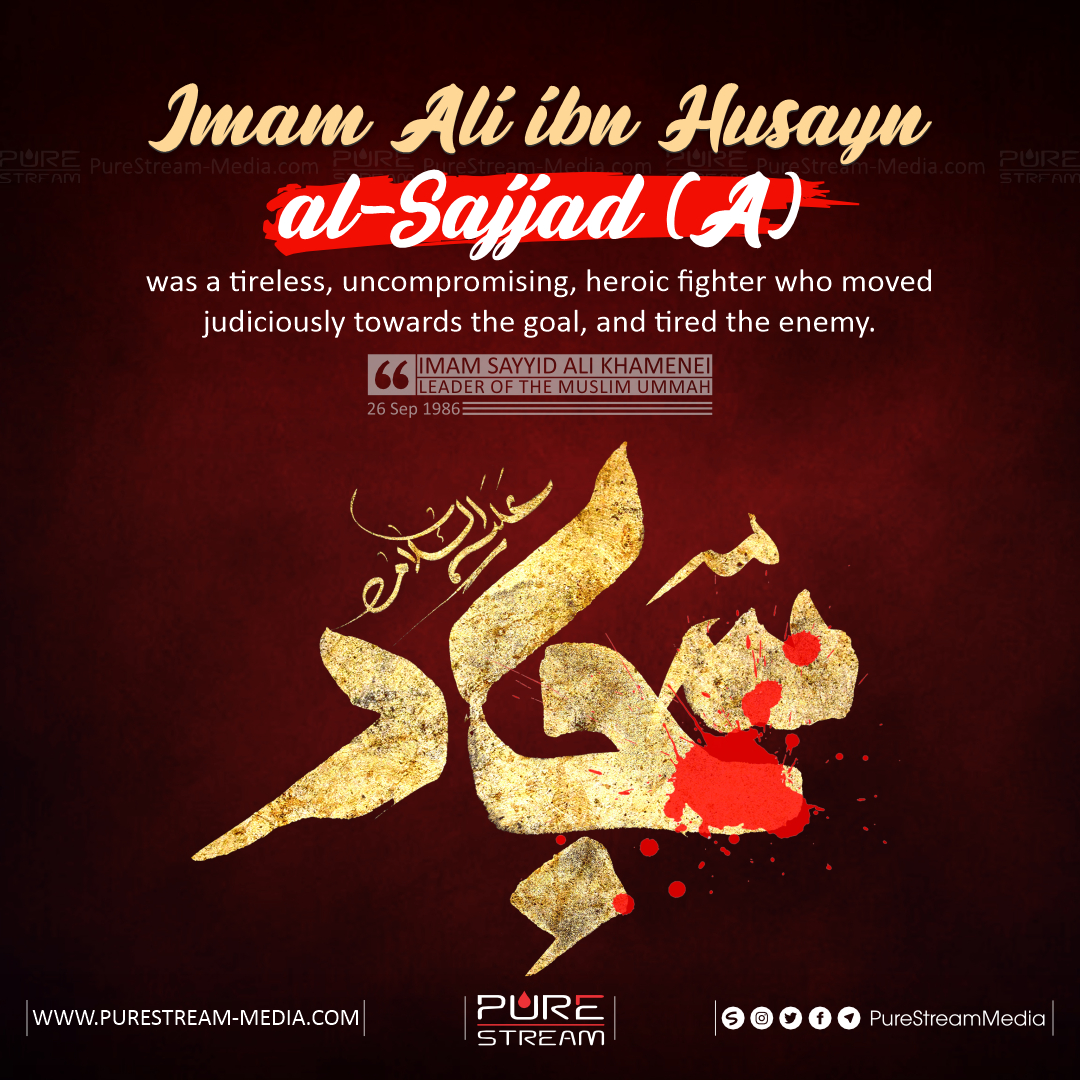 Imam Ali ibn Husayn al-Sajjad (A) was a tireless…