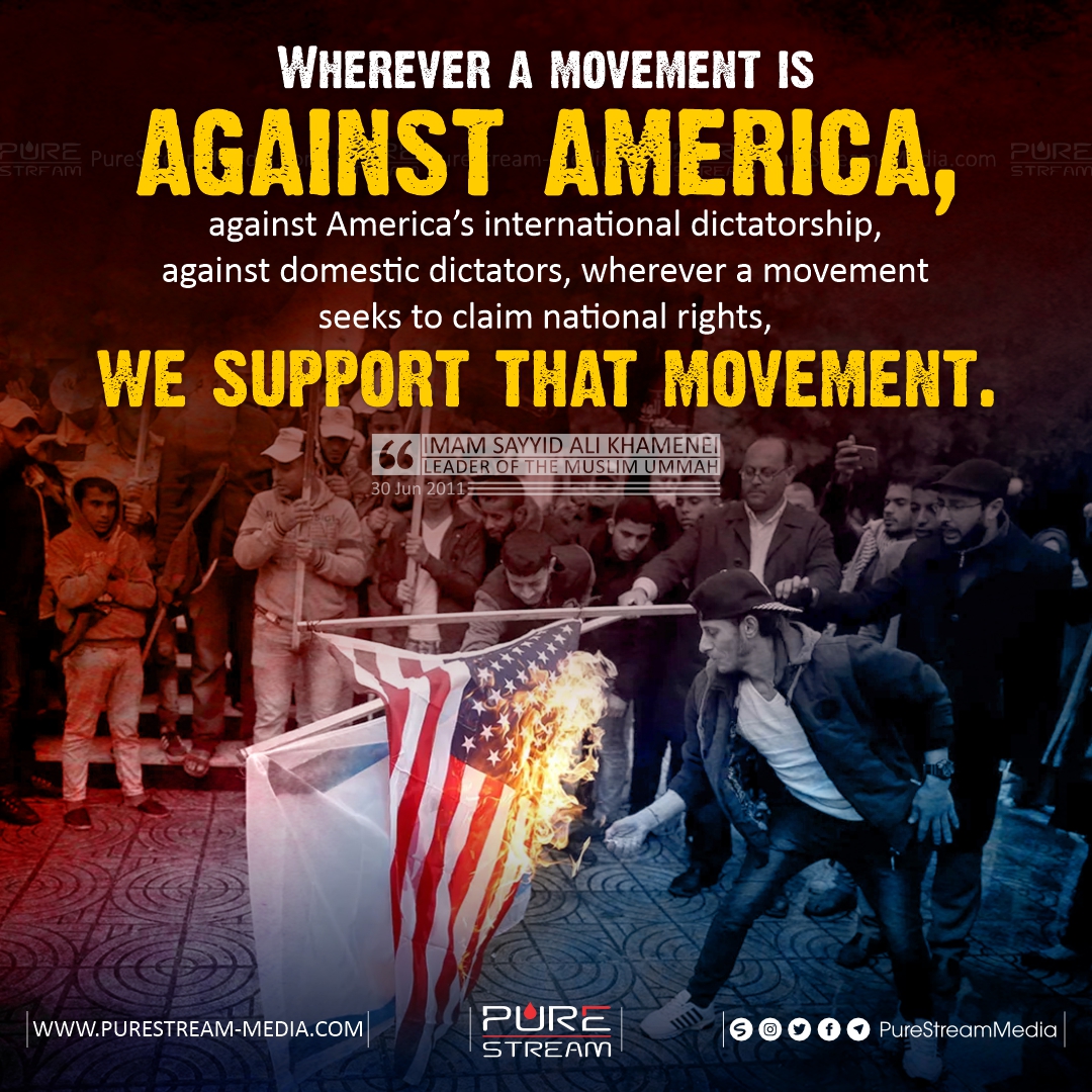 Wherever a movement is against America…