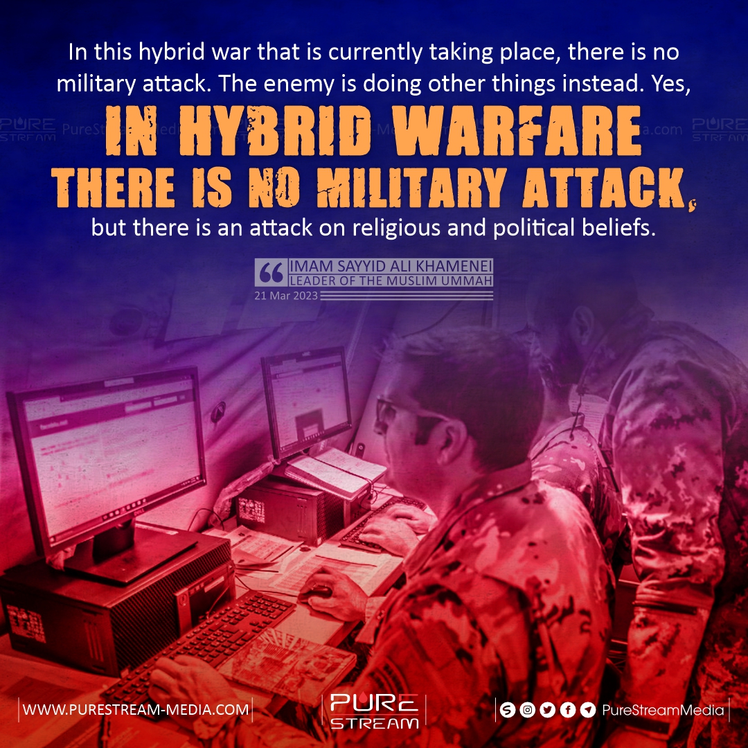 In this hybrid war that is currently taking place…