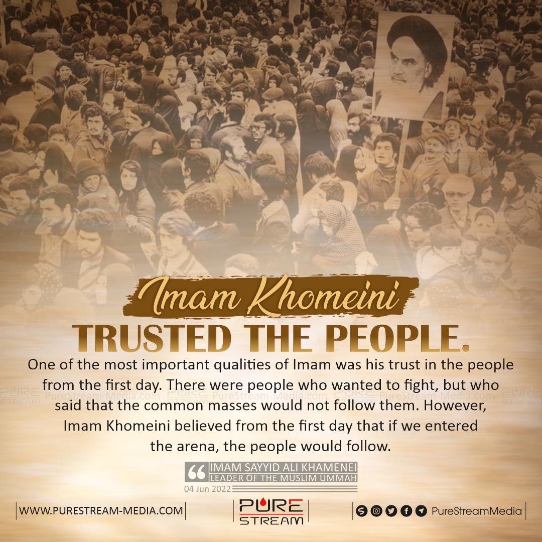 Imam Khomeini trusted the people…