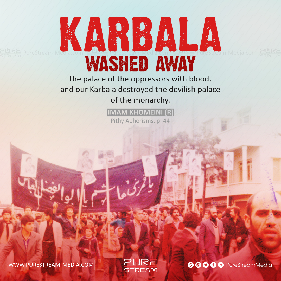 Karbala washed away the palace of the oppressors…