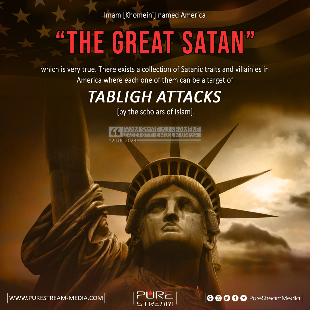 Imam [Khomeini] named America “The Great Satan”…